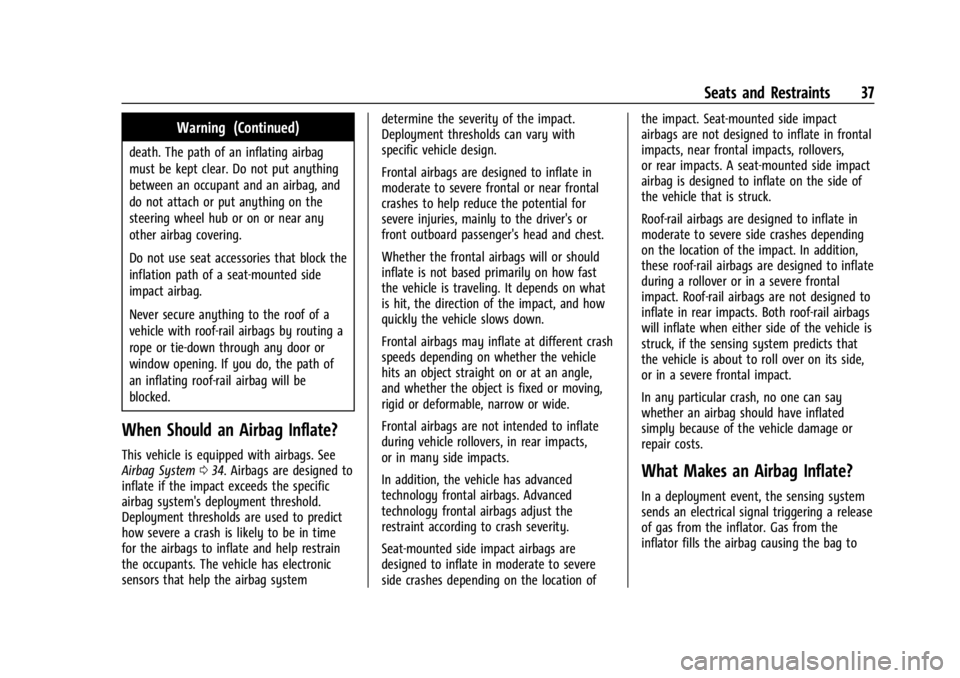 GMC CANYON 2022 Owners Guide GMC Canyon/Canyon Denali Owner Manual (GMNA-Localizing-U.S./Canada-
15275607) - 2022 - CRC - 11/2/21
Seats and Restraints 37
Warning (Continued)
death. The path of an inflating airbag
must be kept cle GMC CANYON 2022 Owners Guide GMC Canyon/Canyon Denali Owner Manual (GMNA-Localizing-U.S./Canada-
15275607) - 2022 - CRC - 11/2/21
Seats and Restraints 37
Warning (Continued)
death. The path of an inflating airbag
must be kept cle