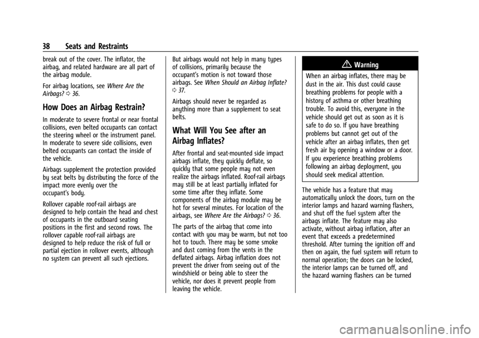 GMC CANYON 2022 Owners Guide GMC Canyon/Canyon Denali Owner Manual (GMNA-Localizing-U.S./Canada-
15275607) - 2022 - CRC - 11/2/21
38 Seats and Restraints
break out of the cover. The inflator, the
airbag, and related hardware are GMC CANYON 2022 Owners Guide GMC Canyon/Canyon Denali Owner Manual (GMNA-Localizing-U.S./Canada-
15275607) - 2022 - CRC - 11/2/21
38 Seats and Restraints
break out of the cover. The inflator, the
airbag, and related hardware are