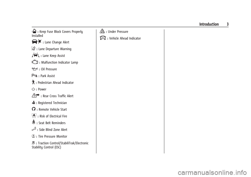 GMC CANYON 2022 Owners Manual GMC Canyon/Canyon Denali Owner Manual (GMNA-Localizing-U.S./Canada-
15275607) - 2022 - CRC - 11/2/21
Introduction 3
Q:Keep Fuse Block Covers Properly
Installed
|: Lane Change Alert
@:Lane Departure Wa GMC CANYON 2022 Owners Manual GMC Canyon/Canyon Denali Owner Manual (GMNA-Localizing-U.S./Canada-
15275607) - 2022 - CRC - 11/2/21
Introduction 3
Q:Keep Fuse Block Covers Properly
Installed
|: Lane Change Alert
@:Lane Departure Wa