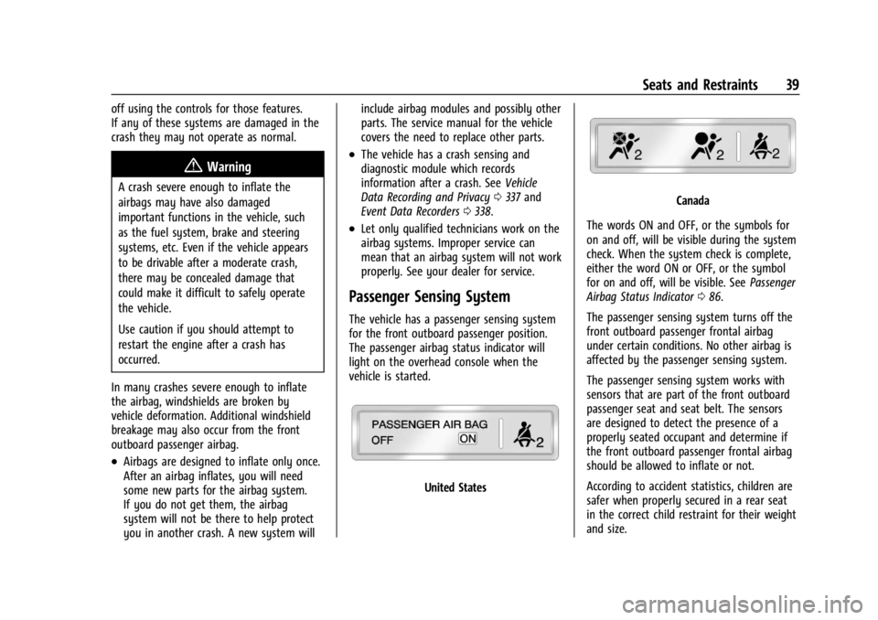 GMC CANYON 2022  Owners Manual GMC Canyon/Canyon Denali Owner Manual (GMNA-Localizing-U.S./Canada-
15275607) - 2022 - CRC - 11/2/21
Seats and Restraints 39
off using the controls for those features.
If any of these systems are dama