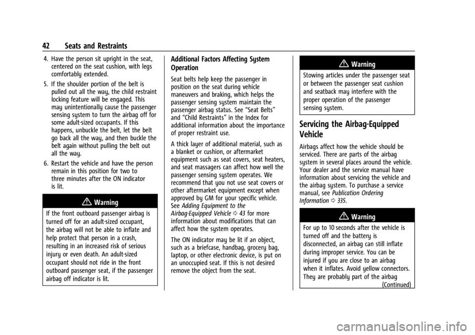 GMC CANYON 2022  Owners Manual GMC Canyon/Canyon Denali Owner Manual (GMNA-Localizing-U.S./Canada-
15275607) - 2022 - CRC - 11/2/21
42 Seats and Restraints
4. Have the person sit upright in the seat,centered on the seat cushion, wi