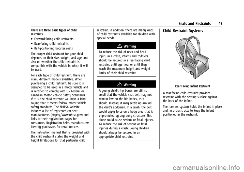 GMC CANYON 2022 Service Manual GMC Canyon/Canyon Denali Owner Manual (GMNA-Localizing-U.S./Canada-
15275607) - 2022 - CRC - 11/2/21
Seats and Restraints 47
There are three basic types of child
restraints:
.Forward-facing child rest GMC CANYON 2022 Service Manual GMC Canyon/Canyon Denali Owner Manual (GMNA-Localizing-U.S./Canada-
15275607) - 2022 - CRC - 11/2/21
Seats and Restraints 47
There are three basic types of child
restraints:
.Forward-facing child rest