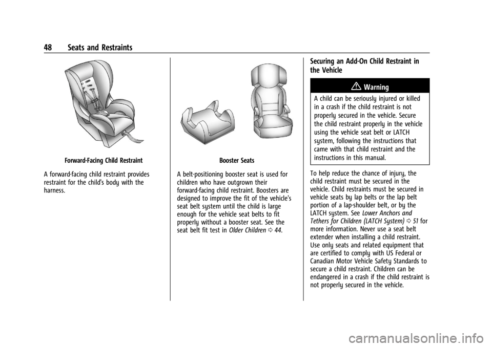 GMC CANYON 2022 Service Manual GMC Canyon/Canyon Denali Owner Manual (GMNA-Localizing-U.S./Canada-
15275607) - 2022 - CRC - 11/2/21
48 Seats and Restraints
Forward-Facing Child Restraint
A forward-facing child restraint provides
re GMC CANYON 2022 Service Manual GMC Canyon/Canyon Denali Owner Manual (GMNA-Localizing-U.S./Canada-
15275607) - 2022 - CRC - 11/2/21
48 Seats and Restraints
Forward-Facing Child Restraint
A forward-facing child restraint provides
re