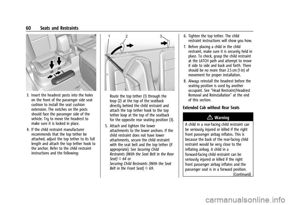 GMC CANYON 2022 Repair Manual GMC Canyon/Canyon Denali Owner Manual (GMNA-Localizing-U.S./Canada-
15275607) - 2022 - CRC - 11/2/21
60 Seats and Restraints
3. Insert the headrest posts into the holeson the front of the passenger si