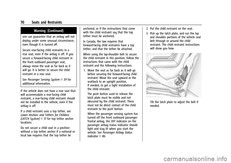 GMC CANYON 2022 Manual PDF GMC Canyon/Canyon Denali Owner Manual (GMNA-Localizing-U.S./Canada-
15275607) - 2022 - CRC - 11/2/21
70 Seats and Restraints
Warning (Continued)
one can guarantee that an airbag will not
deploy under GMC CANYON 2022 Manual PDF GMC Canyon/Canyon Denali Owner Manual (GMNA-Localizing-U.S./Canada-
15275607) - 2022 - CRC - 11/2/21
70 Seats and Restraints
Warning (Continued)
one can guarantee that an airbag will not
deploy under