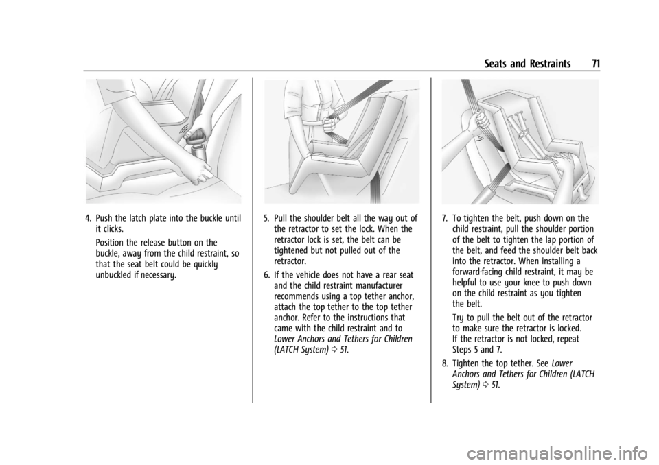 GMC CANYON 2022 Manual PDF GMC Canyon/Canyon Denali Owner Manual (GMNA-Localizing-U.S./Canada-
15275607) - 2022 - CRC - 11/2/21
Seats and Restraints 71
4. Push the latch plate into the buckle untilit clicks.
Position the releas GMC CANYON 2022 Manual PDF GMC Canyon/Canyon Denali Owner Manual (GMNA-Localizing-U.S./Canada-
15275607) - 2022 - CRC - 11/2/21
Seats and Restraints 71
4. Push the latch plate into the buckle untilit clicks.
Position the releas