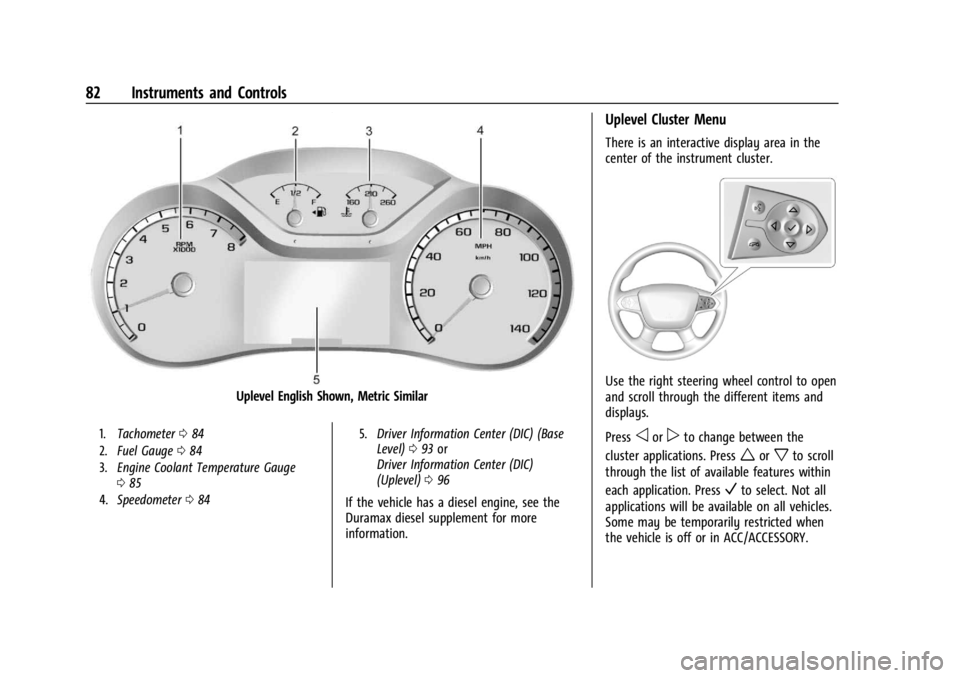 GMC CANYON 2022 Manual Online GMC Canyon/Canyon Denali Owner Manual (GMNA-Localizing-U.S./Canada-
15275607) - 2022 - CRC - 11/2/21
82 Instruments and Controls
Uplevel English Shown, Metric Similar
1.Tachometer 084
2. Fuel Gauge 08 GMC CANYON 2022 Manual Online GMC Canyon/Canyon Denali Owner Manual (GMNA-Localizing-U.S./Canada-
15275607) - 2022 - CRC - 11/2/21
82 Instruments and Controls
Uplevel English Shown, Metric Similar
1.Tachometer 084
2. Fuel Gauge 08