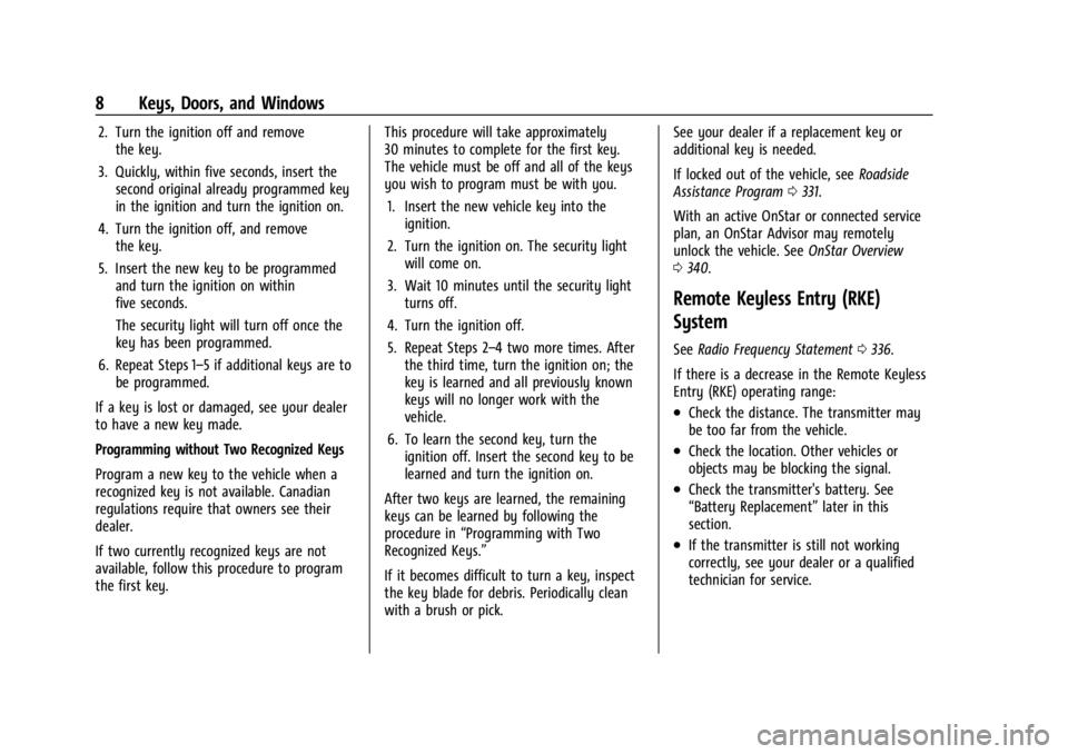 GMC CANYON 2022  Owners Manual GMC Canyon/Canyon Denali Owner Manual (GMNA-Localizing-U.S./Canada-
15275607) - 2022 - CRC - 11/2/21
8 Keys, Doors, and Windows
2. Turn the ignition off and removethe key.
3. Quickly, within five seco