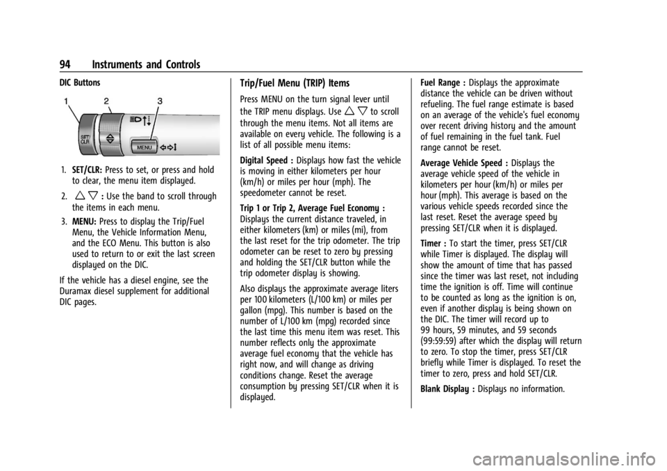 GMC CANYON 2022 Owners Manual GMC Canyon/Canyon Denali Owner Manual (GMNA-Localizing-U.S./Canada-
15275607) - 2022 - CRC - 11/2/21
94 Instruments and Controls
DIC Buttons
1.SET/CLR: Press to set, or press and hold
to clear, the me GMC CANYON 2022 Owners Manual GMC Canyon/Canyon Denali Owner Manual (GMNA-Localizing-U.S./Canada-
15275607) - 2022 - CRC - 11/2/21
94 Instruments and Controls
DIC Buttons
1.SET/CLR: Press to set, or press and hold
to clear, the me