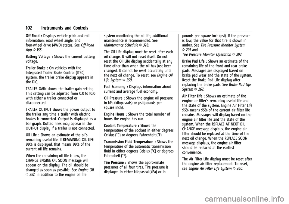 GMC CANYON 2023 Owners Manual GMC Canyon/Canyon Denali Owner Manual (GMNA-Localizing-U.S./Canada/
Mexico-16510661) - 2023 - CRC - 11/30/22
102 Instruments and Controls
Off Road :Displays vehicle pitch and roll
information, road wh GMC CANYON 2023 Owners Manual GMC Canyon/Canyon Denali Owner Manual (GMNA-Localizing-U.S./Canada/
Mexico-16510661) - 2023 - CRC - 11/30/22
102 Instruments and Controls
Off Road :Displays vehicle pitch and roll
information, road wh