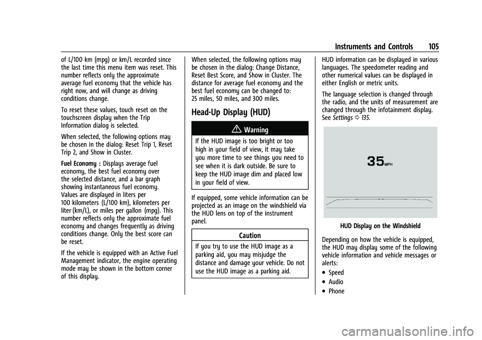 GMC CANYON 2023 Owners Manual GMC Canyon/Canyon Denali Owner Manual (GMNA-Localizing-U.S./Canada/
Mexico-16510661) - 2023 - CRC - 11/30/22
Instruments and Controls 105
of L/100 km (mpg) or km/L recorded since
the last time this me GMC CANYON 2023 Owners Manual GMC Canyon/Canyon Denali Owner Manual (GMNA-Localizing-U.S./Canada/
Mexico-16510661) - 2023 - CRC - 11/30/22
Instruments and Controls 105
of L/100 km (mpg) or km/L recorded since
the last time this me
