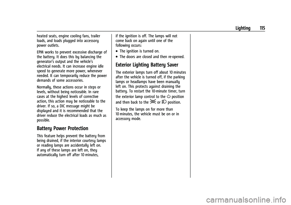 GMC CANYON 2023  Owners Manual GMC Canyon/Canyon Denali Owner Manual (GMNA-Localizing-U.S./Canada/
Mexico-16510661) - 2023 - CRC - 12/6/22
Lighting 115
heated seats, engine cooling fans, trailer
loads, and loads plugged into access