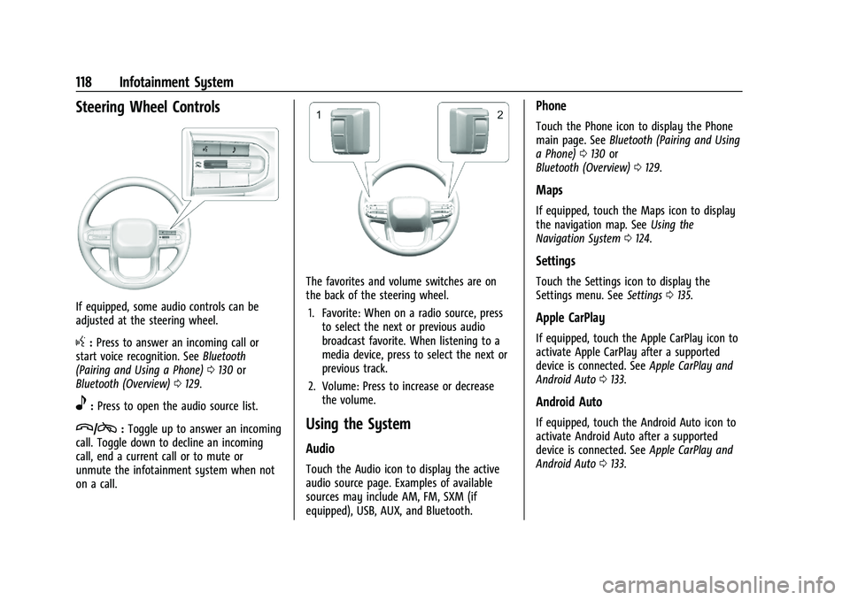 GMC CANYON 2023  Owners Manual GMC Canyon/Canyon Denali Owner Manual (GMNA-Localizing-U.S./Canada/
Mexico-16510661) - 2023 - CRC - 11/29/22
118 Infotainment System
Steering Wheel Controls
If equipped, some audio controls can be
adj