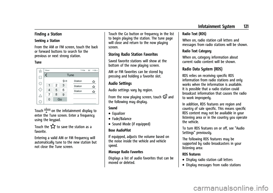 GMC CANYON 2023 Owners Manual GMC Canyon/Canyon Denali Owner Manual (GMNA-Localizing-U.S./Canada/
Mexico-16510661) - 2023 - CRC - 11/29/22
Infotainment System 121
Finding a Station
Seeking a Station
From the AM or FM screen, touch GMC CANYON 2023 Owners Manual GMC Canyon/Canyon Denali Owner Manual (GMNA-Localizing-U.S./Canada/
Mexico-16510661) - 2023 - CRC - 11/29/22
Infotainment System 121
Finding a Station
Seeking a Station
From the AM or FM screen, touch