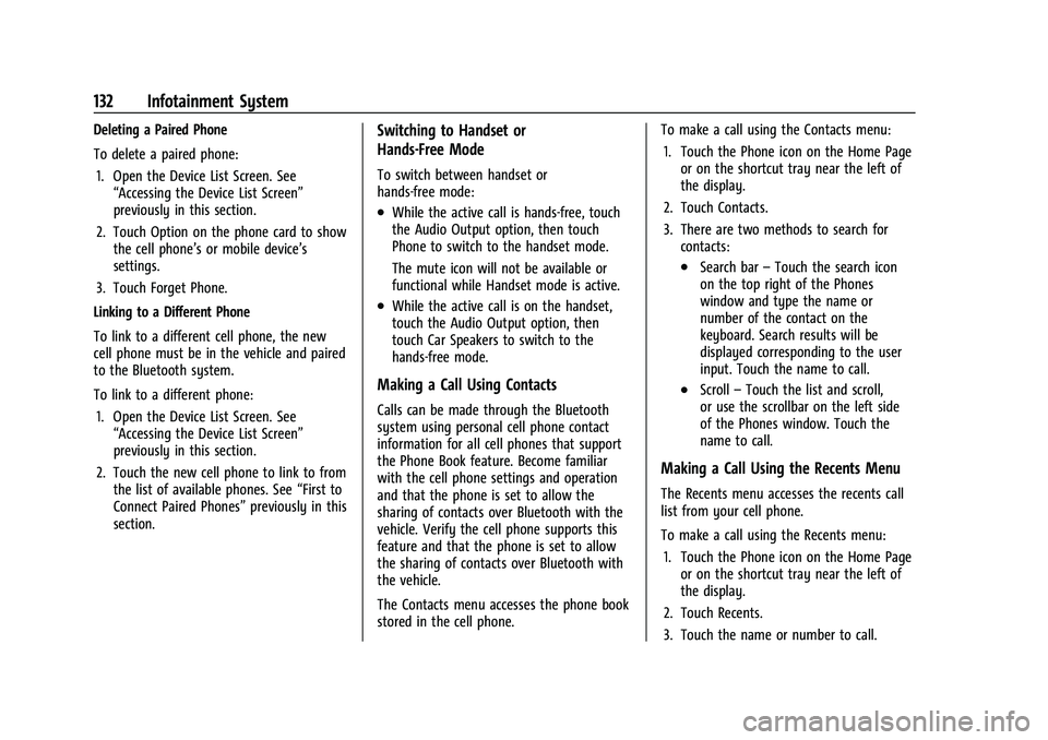 GMC CANYON 2023  Owners Manual GMC Canyon/Canyon Denali Owner Manual (GMNA-Localizing-U.S./Canada/
Mexico-16510661) - 2023 - CRC - 11/29/22
132 Infotainment System
Deleting a Paired Phone
To delete a paired phone:1. Open the Device