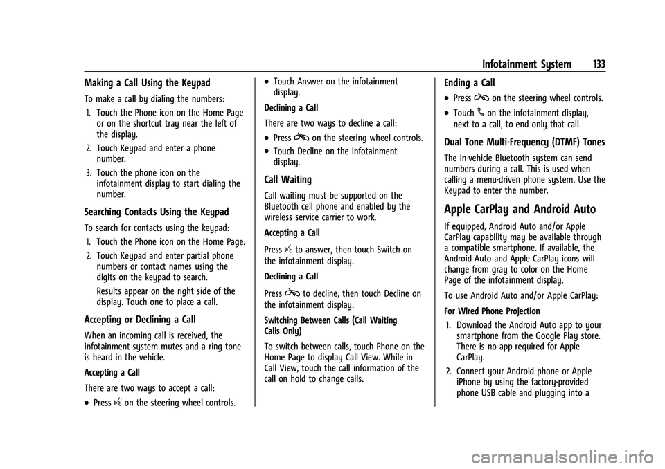 GMC CANYON 2023  Owners Manual GMC Canyon/Canyon Denali Owner Manual (GMNA-Localizing-U.S./Canada/
Mexico-16510661) - 2023 - CRC - 11/29/22
Infotainment System 133
Making a Call Using the Keypad
To make a call by dialing the number