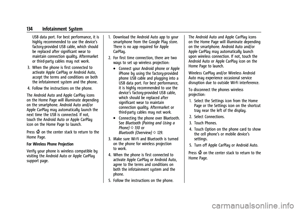 GMC CANYON 2023  Owners Manual GMC Canyon/Canyon Denali Owner Manual (GMNA-Localizing-U.S./Canada/
Mexico-16510661) - 2023 - CRC - 11/29/22
134 Infotainment System
USB data port. For best performance, it is
highly recommended to us