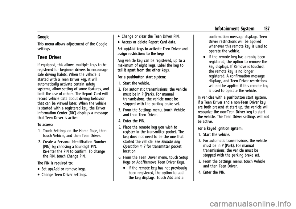 GMC CANYON 2023  Owners Manual GMC Canyon/Canyon Denali Owner Manual (GMNA-Localizing-U.S./Canada/
Mexico-16510661) - 2023 - CRC - 11/29/22
Infotainment System 137
Google
This menu allows adjustment of the Google
settings.
Teen Dri