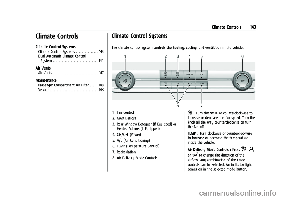 GMC CANYON 2023  Owners Manual GMC Canyon/Canyon Denali Owner Manual (GMNA-Localizing-U.S./Canada/
Mexico-16510661) - 2023 - CRC - 11/29/22
Climate Controls 143
Climate Controls
Climate Control Systems
Climate Control Systems . . .