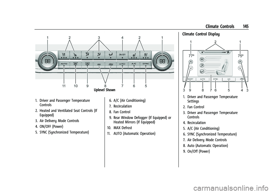 GMC CANYON 2023  Owners Manual GMC Canyon/Canyon Denali Owner Manual (GMNA-Localizing-U.S./Canada/
Mexico-16510661) - 2023 - CRC - 11/29/22
Climate Controls 145
Uplevel Shown
1. Driver and Passenger Temperature Controls
2. Heated a