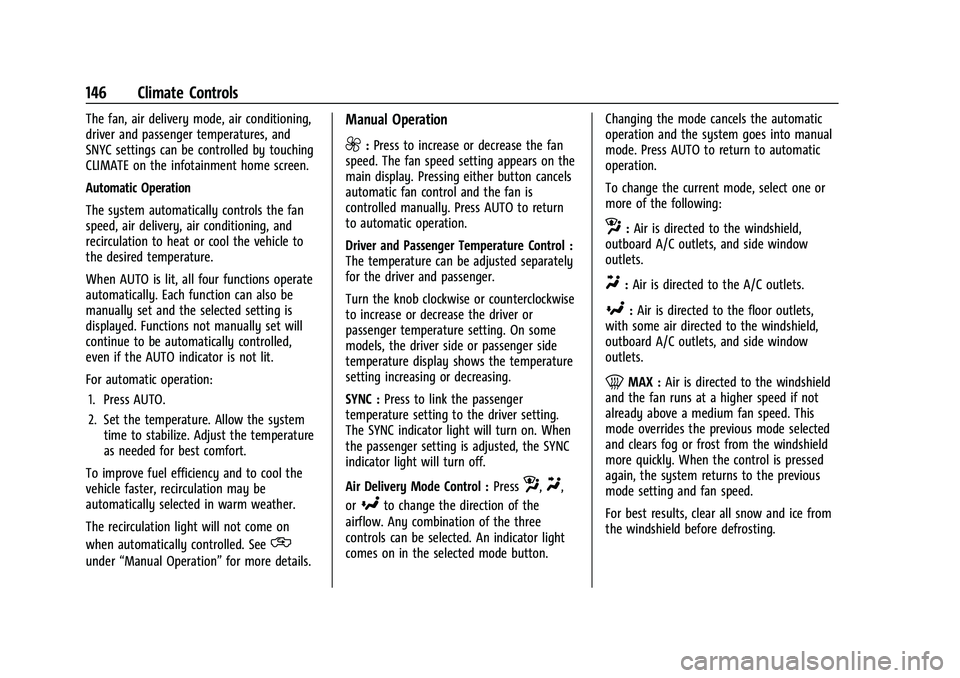 GMC CANYON 2023  Owners Manual GMC Canyon/Canyon Denali Owner Manual (GMNA-Localizing-U.S./Canada/
Mexico-16510661) - 2023 - CRC - 11/29/22
146 Climate Controls
The fan, air delivery mode, air conditioning,
driver and passenger tem