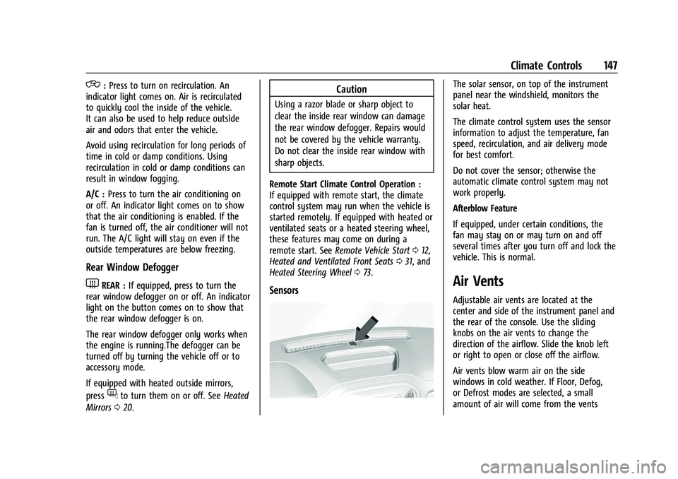 GMC CANYON 2023  Owners Manual GMC Canyon/Canyon Denali Owner Manual (GMNA-Localizing-U.S./Canada/
Mexico-16510661) - 2023 - CRC - 11/29/22
Climate Controls 147
.:Press to turn on recirculation. An
indicator light comes on. Air is 