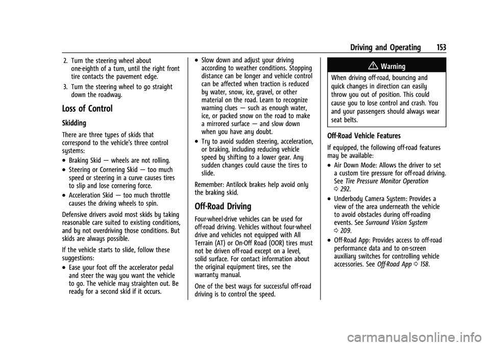 GMC CANYON 2023  Owners Manual GMC Canyon/Canyon Denali Owner Manual (GMNA-Localizing-U.S./Canada/
Mexico-16510661) - 2023 - CRC - 11/29/22
Driving and Operating 153
2. Turn the steering wheel aboutone-eighth of a turn, until the r