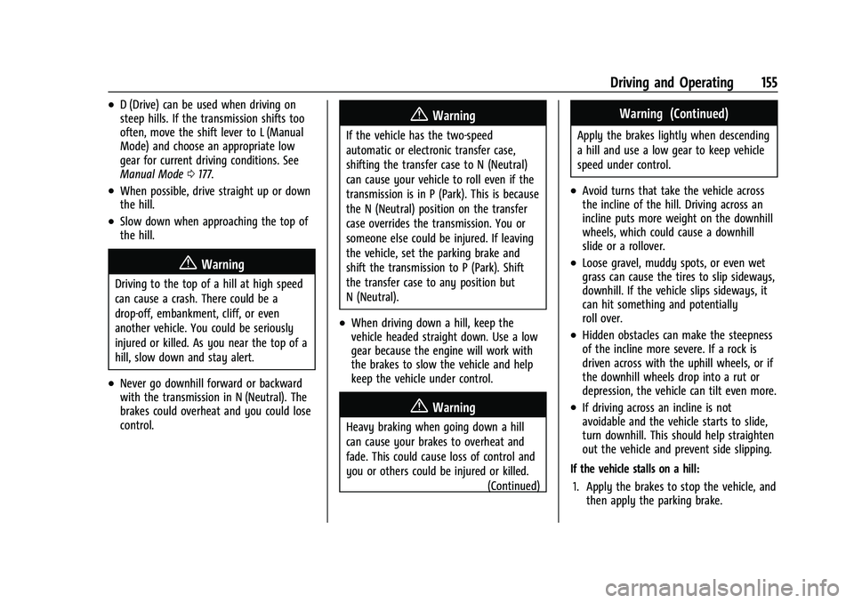 GMC CANYON 2023  Owners Manual GMC Canyon/Canyon Denali Owner Manual (GMNA-Localizing-U.S./Canada/
Mexico-16510661) - 2023 - CRC - 11/29/22
Driving and Operating 155
.D (Drive) can be used when driving on
steep hills. If the transm