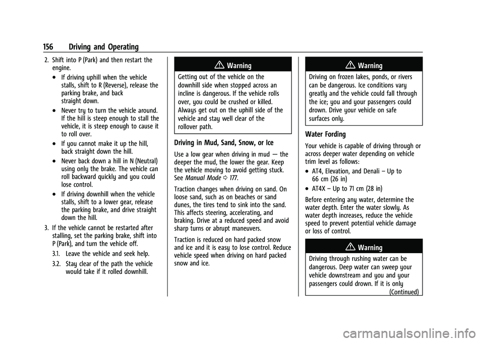 GMC CANYON 2023  Owners Manual GMC Canyon/Canyon Denali Owner Manual (GMNA-Localizing-U.S./Canada/
Mexico-16510661) - 2023 - CRC - 11/29/22
156 Driving and Operating
2. Shift into P (Park) and then restart theengine.
.If driving up