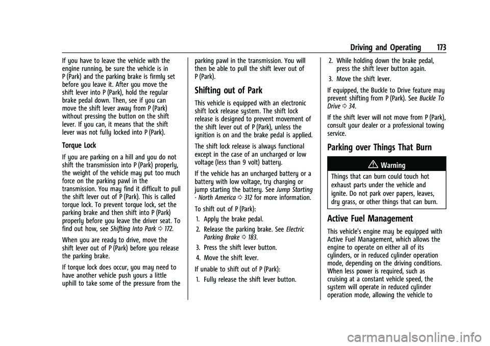 GMC CANYON 2023  Owners Manual GMC Canyon/Canyon Denali Owner Manual (GMNA-Localizing-U.S./Canada/
Mexico-16510661) - 2023 - CRC - 11/29/22
Driving and Operating 173
If you have to leave the vehicle with the
engine running, be sure