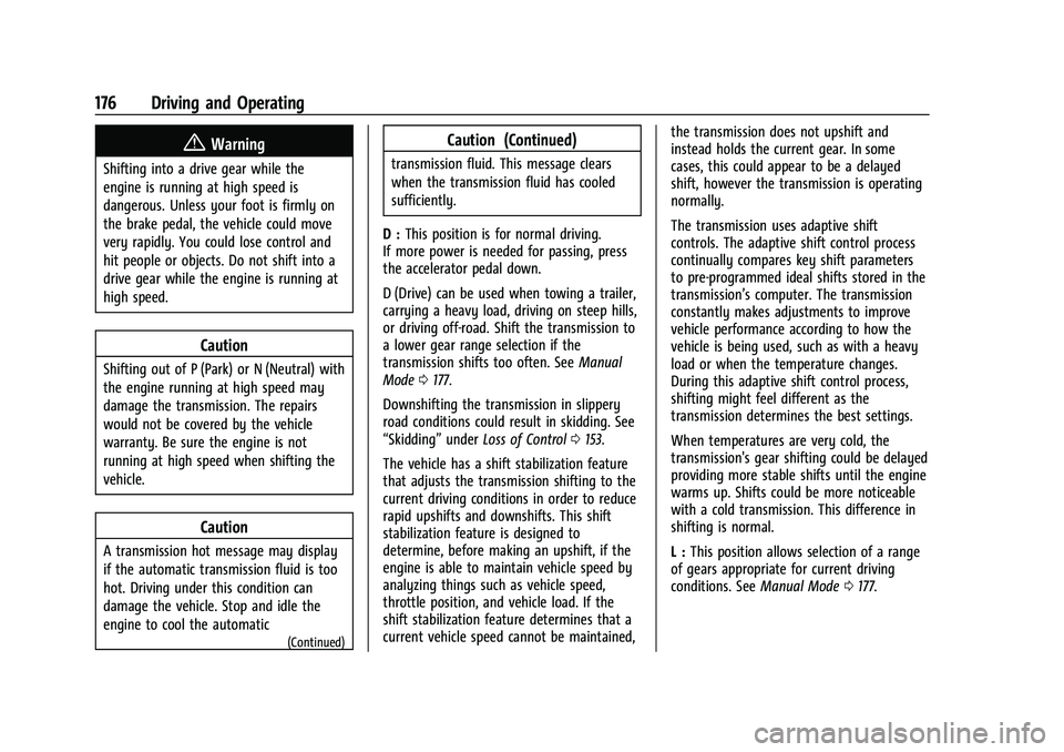 GMC CANYON 2023  Owners Manual GMC Canyon/Canyon Denali Owner Manual (GMNA-Localizing-U.S./Canada/
Mexico-16510661) - 2023 - CRC - 11/29/22
176 Driving and Operating
{Warning
Shifting into a drive gear while the
engine is running a