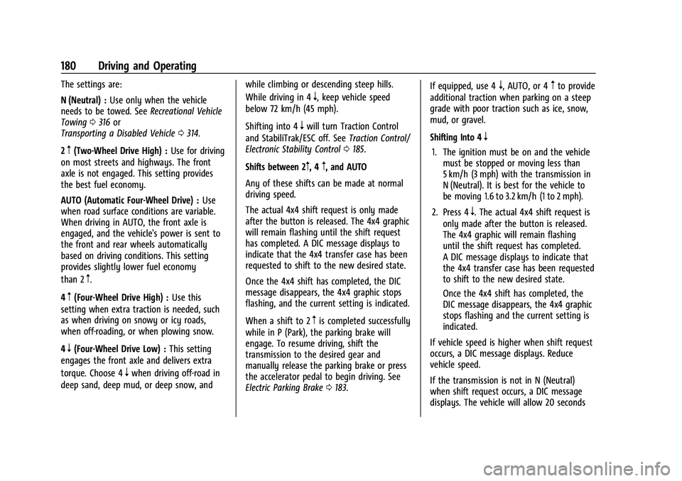 GMC CANYON 2023  Owners Manual GMC Canyon/Canyon Denali Owner Manual (GMNA-Localizing-U.S./Canada/
Mexico-16510661) - 2023 - CRC - 11/29/22
180 Driving and Operating
The settings are:
N (Neutral) :Use only when the vehicle
needs to