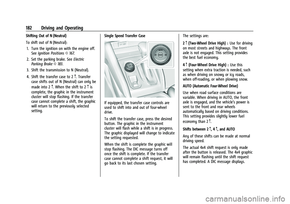 GMC CANYON 2023  Owners Manual GMC Canyon/Canyon Denali Owner Manual (GMNA-Localizing-U.S./Canada/
Mexico-16510661) - 2023 - CRC - 11/29/22
182 Driving and Operating
Shifting Out of N (Neutral)
To shift out of N (Neutral):1. Turn t