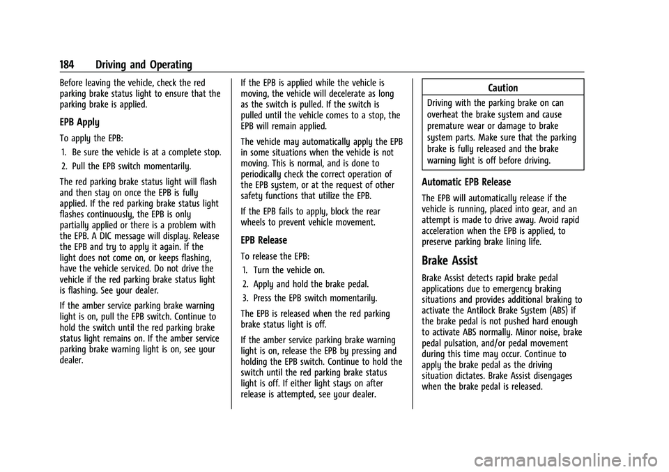 GMC CANYON 2023  Owners Manual GMC Canyon/Canyon Denali Owner Manual (GMNA-Localizing-U.S./Canada/
Mexico-16510661) - 2023 - CRC - 11/29/22
184 Driving and Operating
Before leaving the vehicle, check the red
parking brake status li