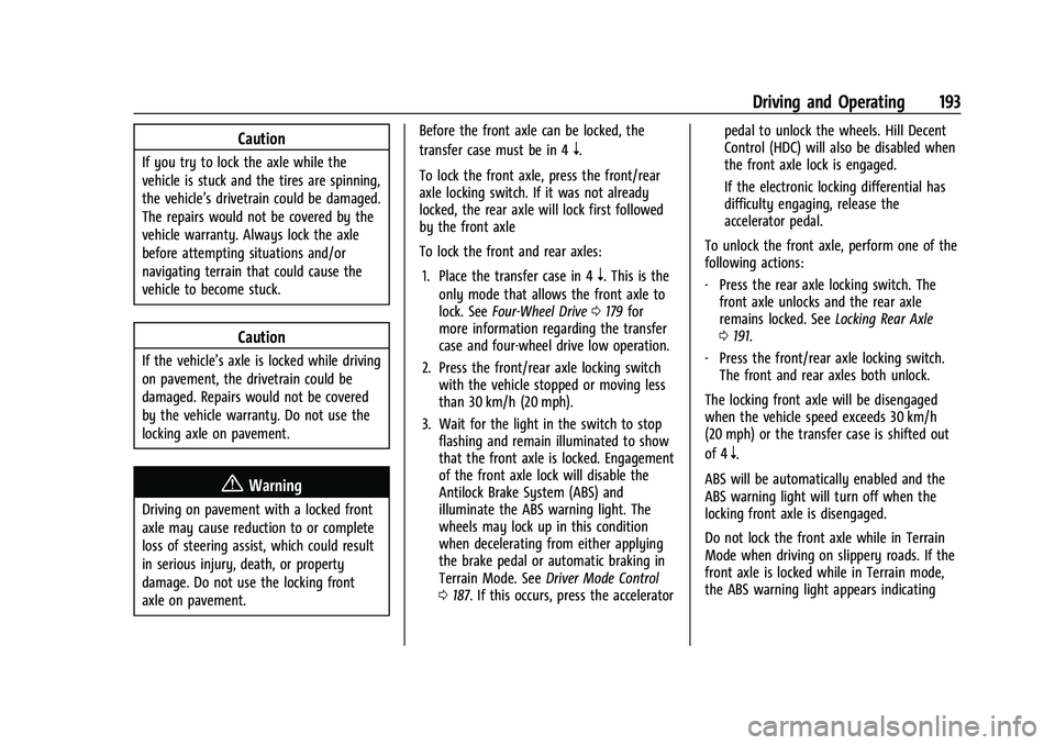 GMC CANYON 2023  Owners Manual GMC Canyon/Canyon Denali Owner Manual (GMNA-Localizing-U.S./Canada/
Mexico-16510661) - 2023 - CRC - 11/29/22
Driving and Operating 193
Caution
If you try to lock the axle while the
vehicle is stuck an
