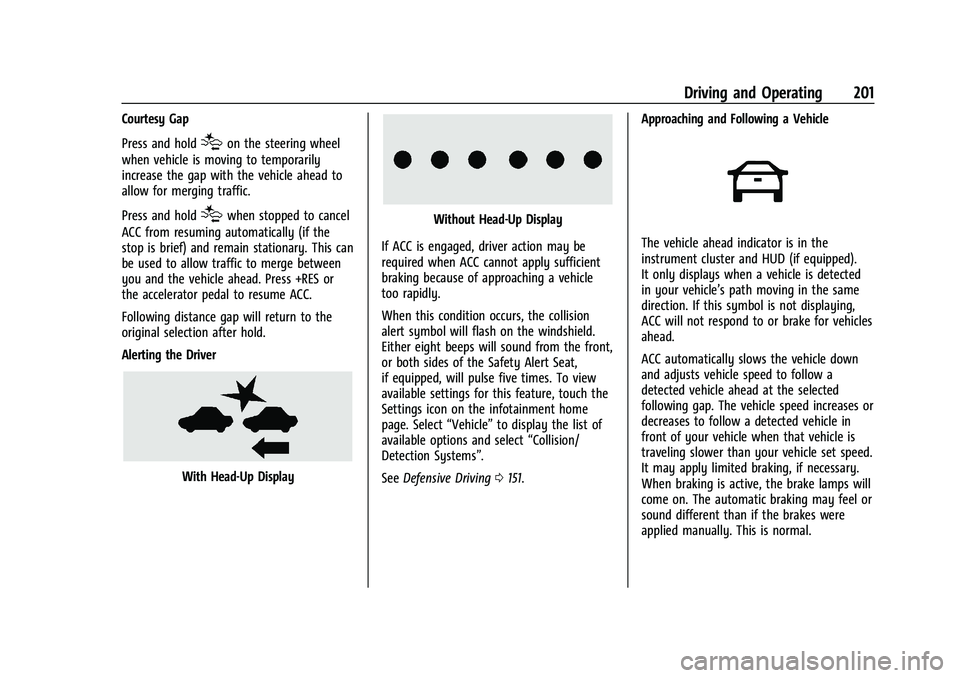 GMC CANYON 2023  Owners Manual GMC Canyon/Canyon Denali Owner Manual (GMNA-Localizing-U.S./Canada/
Mexico-16510661) - 2023 - CRC - 11/29/22
Driving and Operating 201
Courtesy Gap
Press and hold
[on the steering wheel
when vehicle i