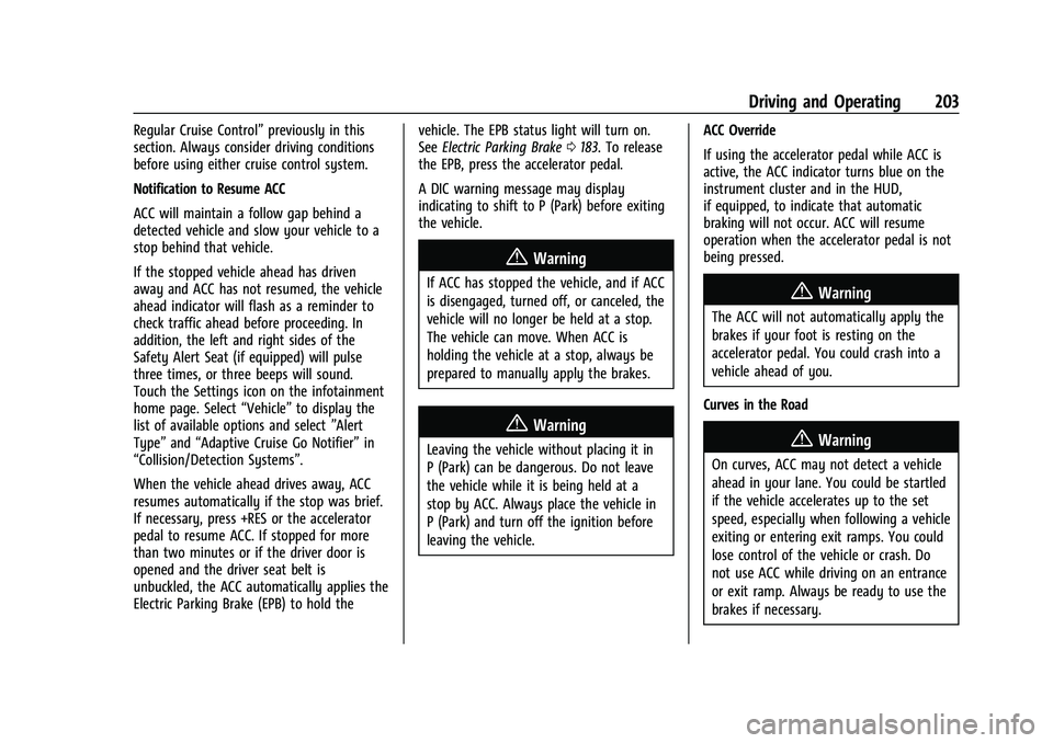 GMC CANYON 2023  Owners Manual GMC Canyon/Canyon Denali Owner Manual (GMNA-Localizing-U.S./Canada/
Mexico-16510661) - 2023 - CRC - 11/29/22
Driving and Operating 203
Regular Cruise Control”previously in this
section. Always consi