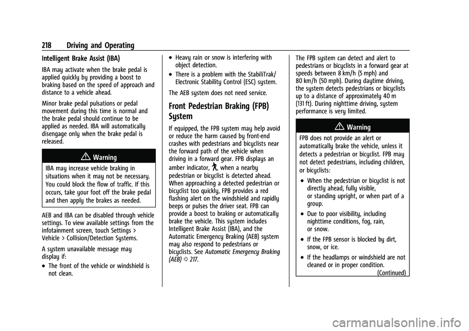 GMC CANYON 2023 User Guide GMC Canyon/Canyon Denali Owner Manual (GMNA-Localizing-U.S./Canada/
Mexico-16510661) - 2023 - CRC - 11/29/22
218 Driving and Operating
Intelligent Brake Assist (IBA)
IBA may activate when the brake pe