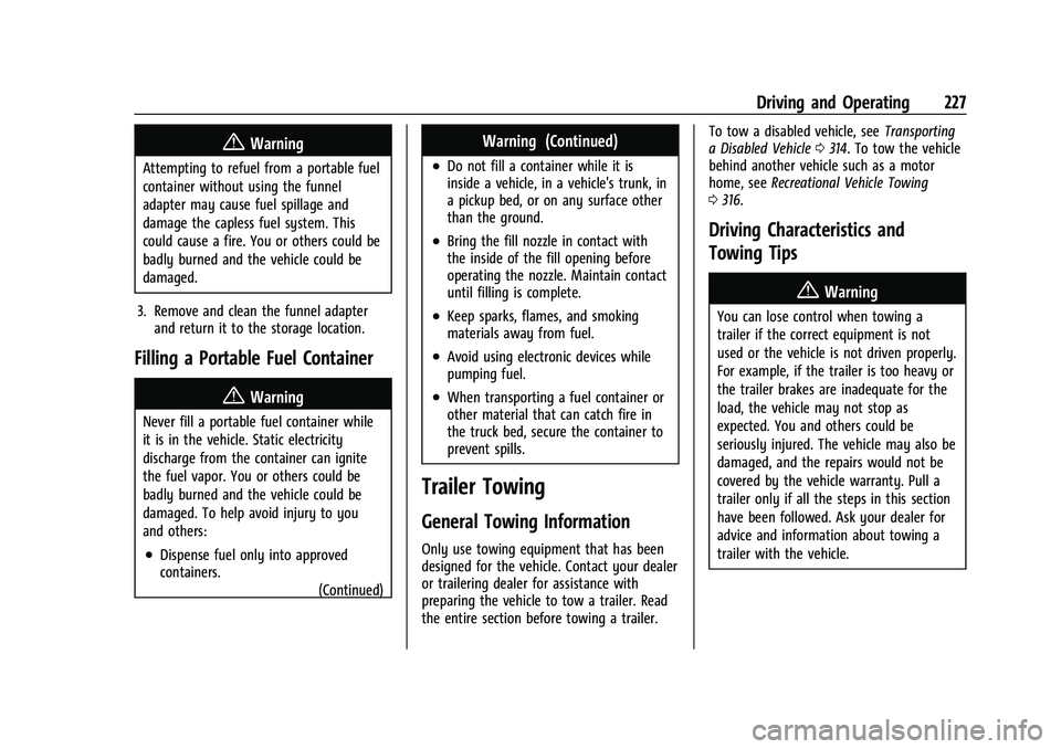 GMC CANYON 2023  Owners Manual GMC Canyon/Canyon Denali Owner Manual (GMNA-Localizing-U.S./Canada/
Mexico-16510661) - 2023 - CRC - 11/29/22
Driving and Operating 227
{Warning
Attempting to refuel from a portable fuel
container with