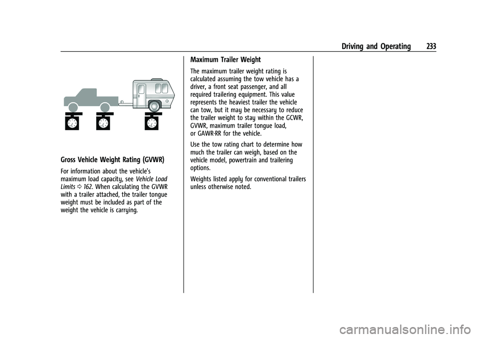 GMC CANYON 2023  Owners Manual GMC Canyon/Canyon Denali Owner Manual (GMNA-Localizing-U.S./Canada/
Mexico-16510661) - 2023 - CRC - 11/29/22
Driving and Operating 233
Gross Vehicle Weight Rating (GVWR)
For information about the vehi