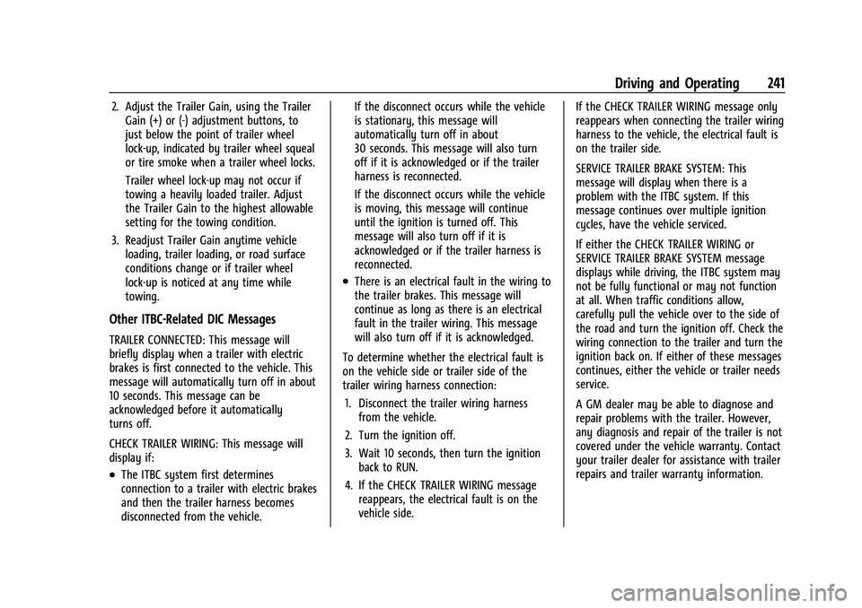 GMC CANYON 2023  Owners Manual GMC Canyon/Canyon Denali Owner Manual (GMNA-Localizing-U.S./Canada/
Mexico-16510661) - 2023 - CRC - 11/29/22
Driving and Operating 241
2. Adjust the Trailer Gain, using the TrailerGain (+) or (-) adju