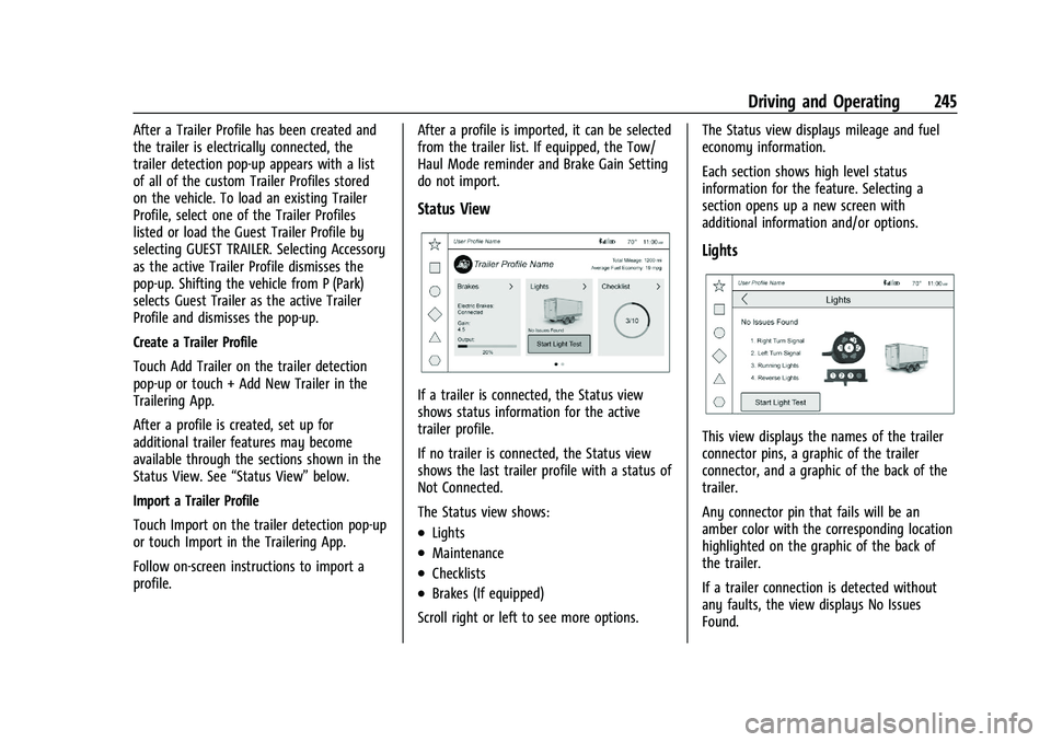 GMC CANYON 2023  Owners Manual GMC Canyon/Canyon Denali Owner Manual (GMNA-Localizing-U.S./Canada/
Mexico-16510661) - 2023 - CRC - 11/29/22
Driving and Operating 245
After a Trailer Profile has been created and
the trailer is elect
