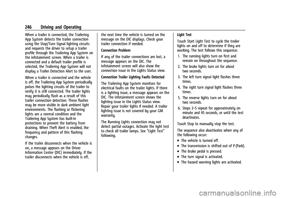 GMC CANYON 2023  Owners Manual GMC Canyon/Canyon Denali Owner Manual (GMNA-Localizing-U.S./Canada/
Mexico-16510661) - 2023 - CRC - 11/29/22
246 Driving and Operating
When a trailer is connected, the Trailering
App System detects th