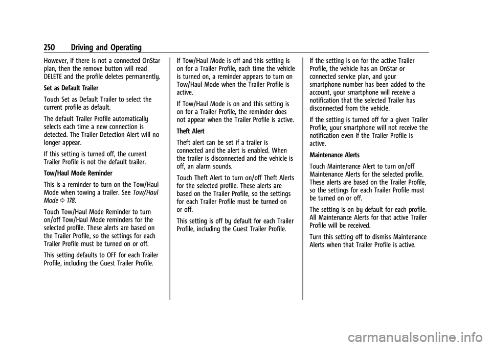 GMC CANYON 2023  Owners Manual GMC Canyon/Canyon Denali Owner Manual (GMNA-Localizing-U.S./Canada/
Mexico-16510661) - 2023 - CRC - 11/29/22
250 Driving and Operating
However, if there is not a connected OnStar
plan, then the remove