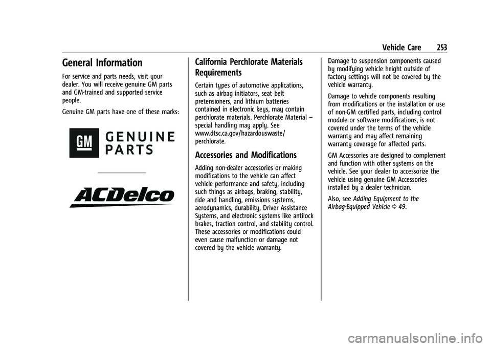 GMC CANYON 2023 Owners Manual GMC Canyon/Canyon Denali Owner Manual (GMNA-Localizing-U.S./Canada/
Mexico-16510661) - 2023 - CRC - 11/29/22
Vehicle Care 253
General Information
For service and parts needs, visit your
dealer. You wi GMC CANYON 2023 Owners Manual GMC Canyon/Canyon Denali Owner Manual (GMNA-Localizing-U.S./Canada/
Mexico-16510661) - 2023 - CRC - 11/29/22
Vehicle Care 253
General Information
For service and parts needs, visit your
dealer. You wi