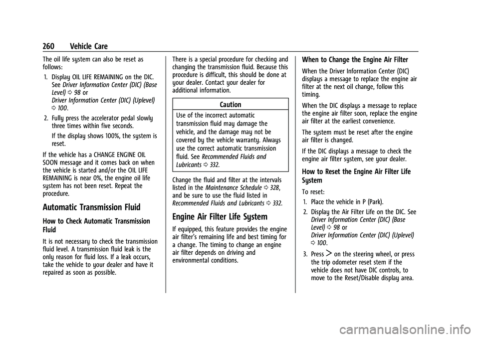 GMC CANYON 2023 Manual PDF GMC Canyon/Canyon Denali Owner Manual (GMNA-Localizing-U.S./Canada/
Mexico-16510661) - 2023 - CRC - 11/29/22
260 Vehicle Care
The oil life system can also be reset as
follows:1. Display OIL LIFE REMAI