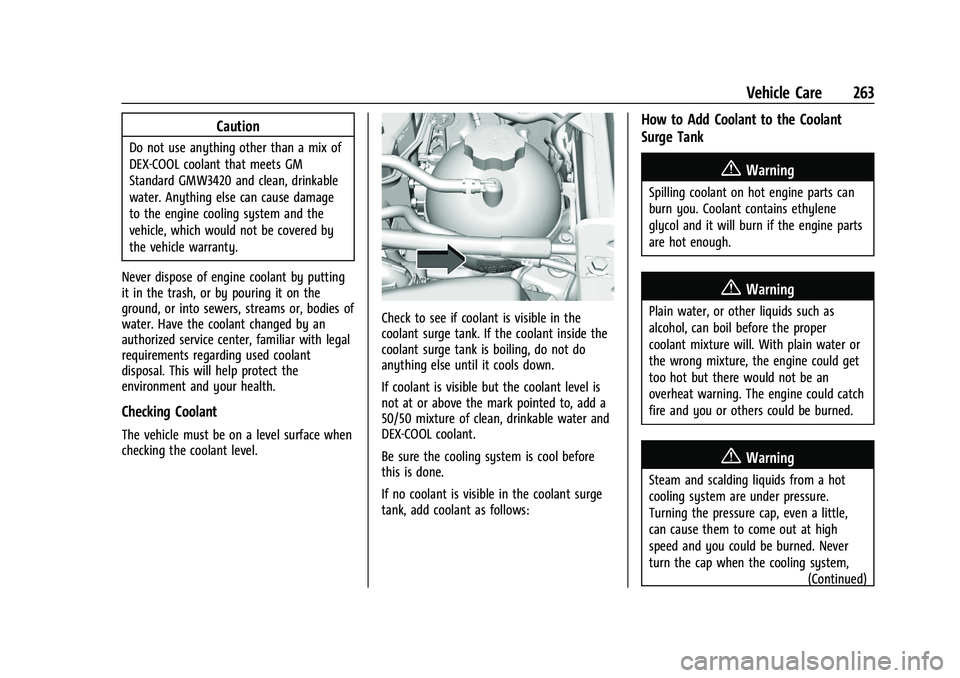 GMC CANYON 2023 Owners Manual GMC Canyon/Canyon Denali Owner Manual (GMNA-Localizing-U.S./Canada/
Mexico-16510661) - 2023 - CRC - 11/29/22
Vehicle Care 263
Caution
Do not use anything other than a mix of
DEX-COOL coolant that meet GMC CANYON 2023 Owners Manual GMC Canyon/Canyon Denali Owner Manual (GMNA-Localizing-U.S./Canada/
Mexico-16510661) - 2023 - CRC - 11/29/22
Vehicle Care 263
Caution
Do not use anything other than a mix of
DEX-COOL coolant that meet