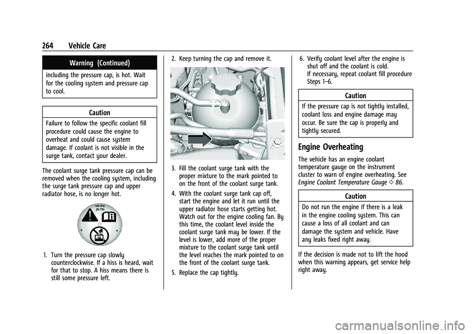 GMC CANYON 2023 Owners Manual GMC Canyon/Canyon Denali Owner Manual (GMNA-Localizing-U.S./Canada/
Mexico-16510661) - 2023 - CRC - 11/29/22
264 Vehicle Care
Warning (Continued)
including the pressure cap, is hot. Wait
for the cooli GMC CANYON 2023 Owners Manual GMC Canyon/Canyon Denali Owner Manual (GMNA-Localizing-U.S./Canada/
Mexico-16510661) - 2023 - CRC - 11/29/22
264 Vehicle Care
Warning (Continued)
including the pressure cap, is hot. Wait
for the cooli