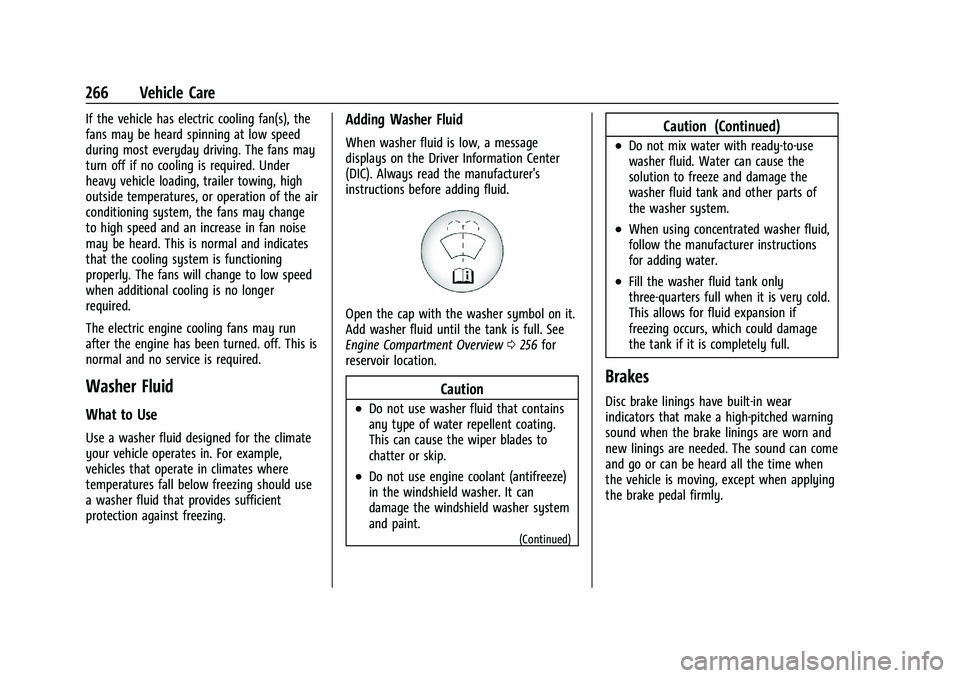 GMC CANYON 2023 Owners Manual GMC Canyon/Canyon Denali Owner Manual (GMNA-Localizing-U.S./Canada/
Mexico-16510661) - 2023 - CRC - 11/29/22
266 Vehicle Care
If the vehicle has electric cooling fan(s), the
fans may be heard spinning GMC CANYON 2023 Owners Manual GMC Canyon/Canyon Denali Owner Manual (GMNA-Localizing-U.S./Canada/
Mexico-16510661) - 2023 - CRC - 11/29/22
266 Vehicle Care
If the vehicle has electric cooling fan(s), the
fans may be heard spinning