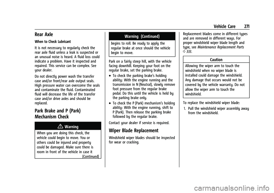 GMC CANYON 2023  Owners Manual GMC Canyon/Canyon Denali Owner Manual (GMNA-Localizing-U.S./Canada/
Mexico-16510661) - 2023 - CRC - 11/29/22
Vehicle Care 271
Rear Axle
When to Check Lubricant
It is not necessary to regularly check t